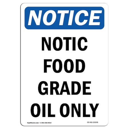Signmission Safety Sign, OSHA Notice, 14" Height, Aluminum, Notice Food Grade Oil Only Sign, Portrait OS-NS-A-1014-V-15698